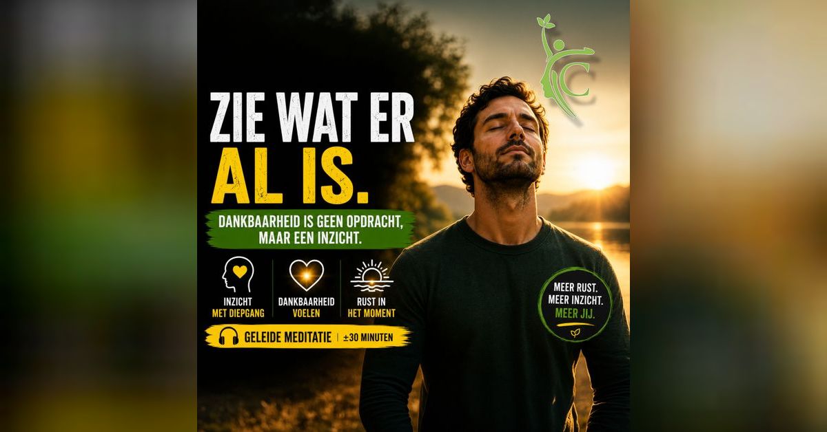 Je ziet niet meer wat je hebt – Deze Meditatie Verandert Dat