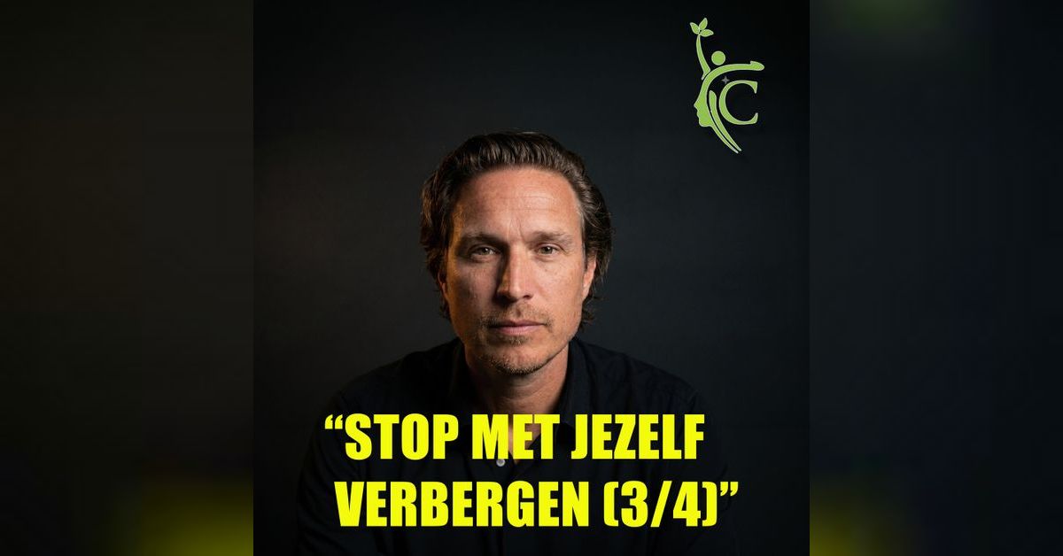 Stop met jezelf verbergen (Deel 3/4) – Ontdek Wie Je Echt Bent