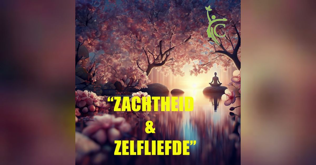 Zachtheid en zelfliefde – Mildheid van Binnenuit